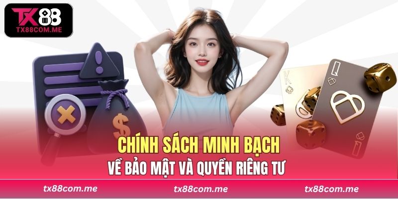 Chính sách minh bạch về bảo mật và quyền riêng tư người dùng tại nền tảng
