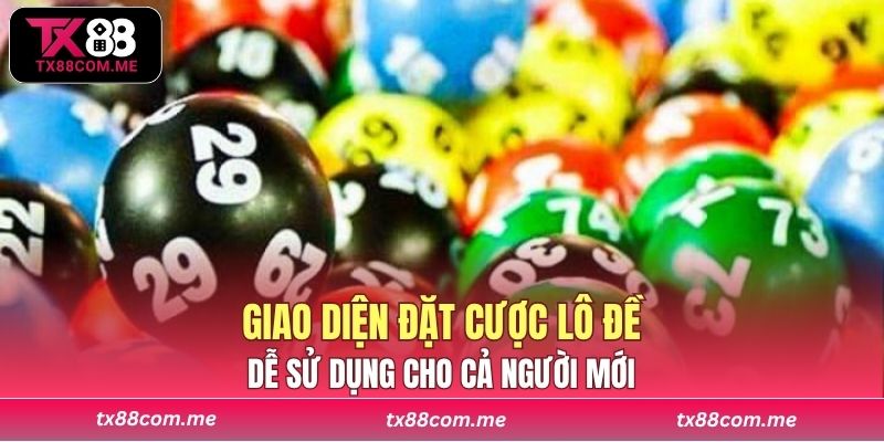 Giao diện đặt cược lô đề trên nền tảng TX88 rõ ràng, dễ sử dụng cho cả người mới