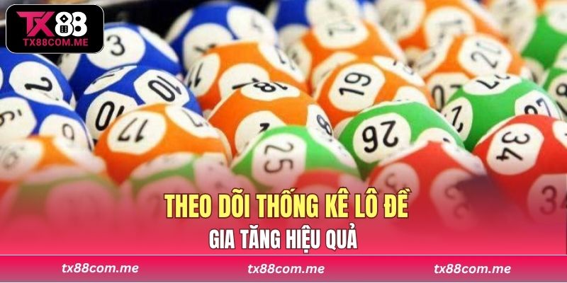 Người chơi nên theo dõi thống kê lô đề và quản lý vốn đều đặn để gia tăng hiệu quả