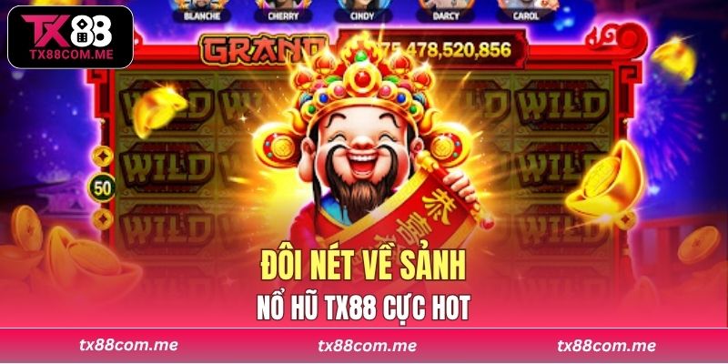 Đôi nét về sảnh nổ hũ TX88 cực hot
