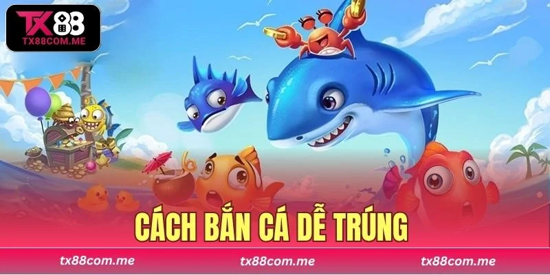 cách bắn cá dễ trúng